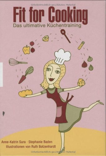 Botzenhardt, Ruth Fit for Cooking: Das ultimative Küchentraining