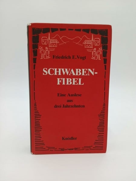 Vogt, Friedrich E Schwabenfibel: Eine Auslese aus drei Jahrzehnten