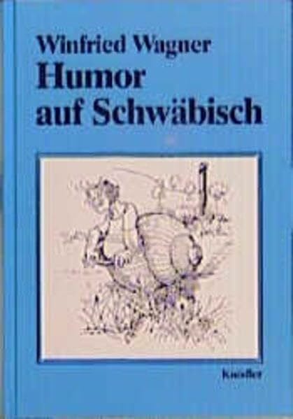 Wagner, Winfried Humor auf Schwäbisch: Augenzwinkernde Einblicke in schwäbische (Un-)Zulänglichkeiten