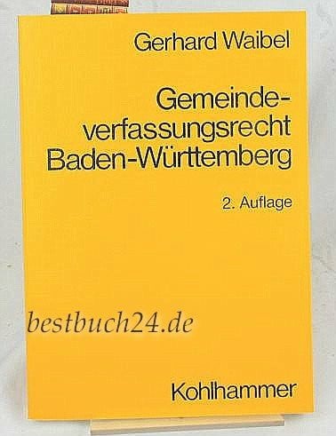 Waibel, Gerhard Gemeindeverfassungsrecht Baden-Württemberg