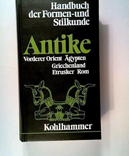 unbekannt Handbuch der Formen- und Stilkunde: Antike. Vorderer Orient, Ägypten, Griechenland, Rom, Etrusker