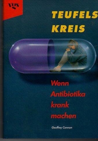 Cannon, G. Der Teufelskreis. Wenn Antibiotika krank machen
