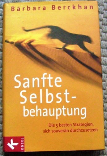 May, Monica Sanfte Selbstbehauptung: Die 5 besten Strategien, sich souverän durchzusetzen