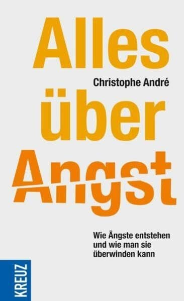 Schmutte, Ingeborg Alles über Angst: Wie Ängste entstehen und wie man sie überwinden kann