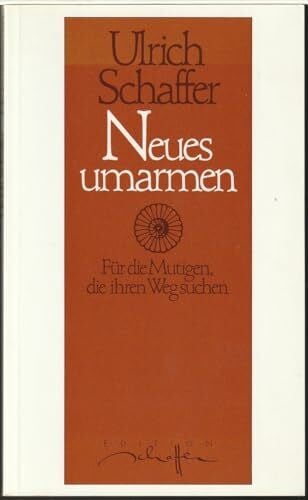 Schaffer, Ulrich Neues umarmen