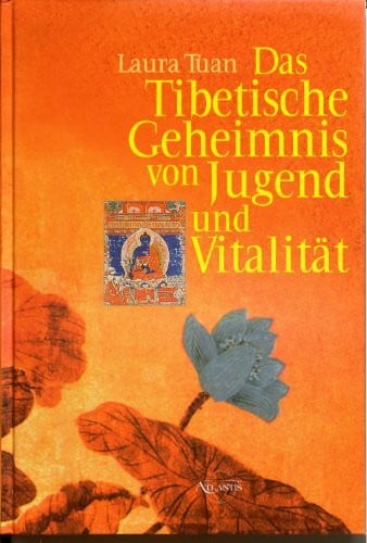 Tuan Laura und Christoph (Bearb.) Rinser Das tibetische Geheimnis von Jugend und Vitalität