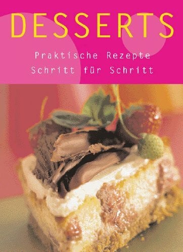 Desserts: Praktische Rezepte Schritt für Schritt