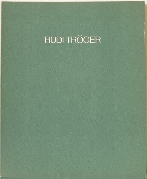 Kern, Hermann Rudi Tröger: Bilder und Zeichnungen 1963-1976