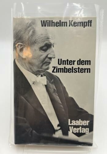 Wilhelm Kempff Unter dem Zimbelstern - Jugenderinnerungen eines Pianisten