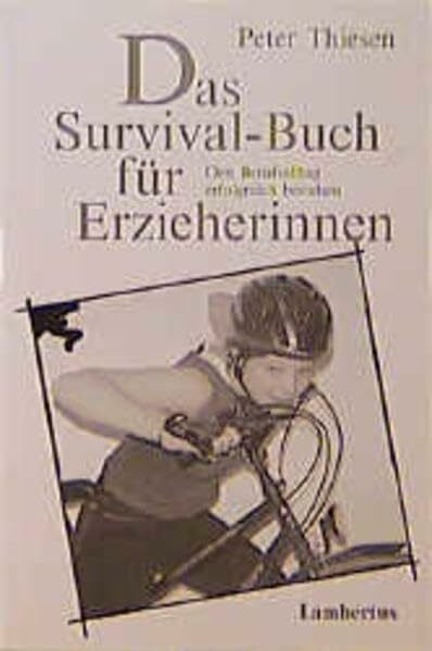 Thiesen, Peter Das Survival-Buch für Erzieherinnen: Den Berufsalltag erfolgreich bestehen