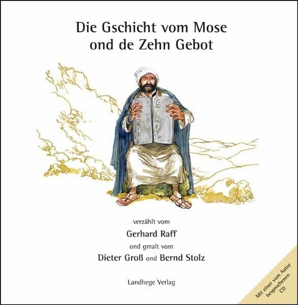 Stolz, Bernd Die Gschicht vom Mose ond de Zehn Gebot: Verzählt vom Gerhard Raff ond gmalt vom Dieter Gross und Bernd Stolz