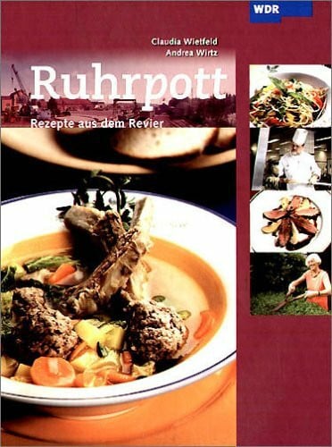 Wietfeld, Claudia Ruhrpott. Rezepte aus dem Revier: Rezepte aus dem Revier. Zur Sendung des WDR