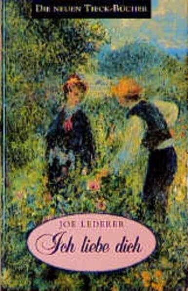 Lederer, Joe Ich liebe dich: Fünf Geschichten (Die neuen Thieck-Bücher)
