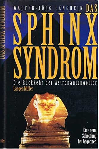 Langbein, Walter J Das Sphinx-Syndrom: Die Rückkehr der Astronautengötter. Eine neue Schöpfung hat begonnen