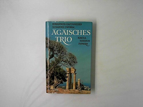 Gaitanides Johannes und Susanne J. Worm Ägäisches Trio. Kreta, Rhodos, Zypern