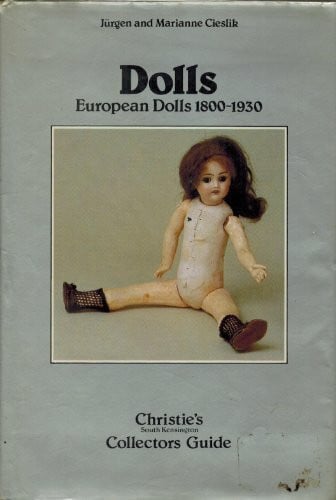 Cieslik, Jurgen Dolls: European Dolls, 1800-1930