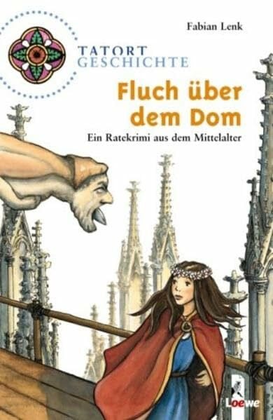 Sangl, Michaela Tatort Geschichte - Fluch über dem Dom - Ein Ratekrimi aus dem Mittelalter