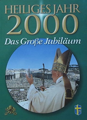 Heiliges Jahr 2000. Das grosse Jubiläum