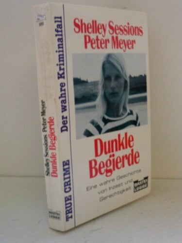Meyer, Peter Dunkle Begierde (True Crime. Bastei Lübbe Taschenbücher)