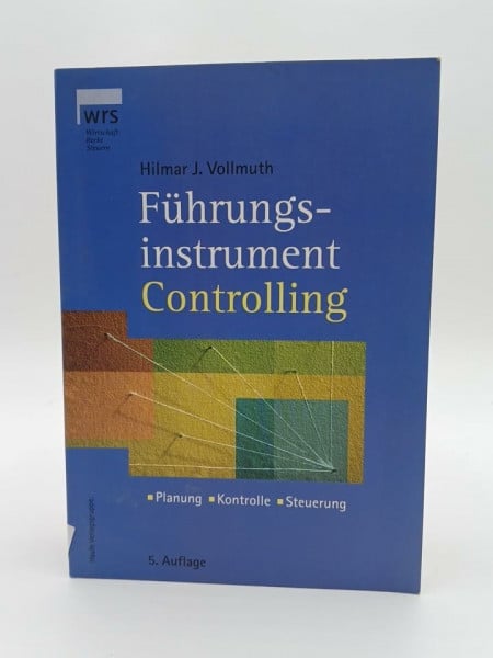 Vollmuth, Hilmar J Führungsinstrument Controlling: Planung, Kontrolle und Steuerung