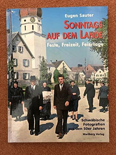 Sauter, Eugen Sonntags auf dem Lande. Schwäbische Fotografien aus den 50er Jahren