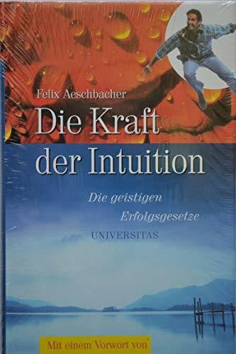 Aeschbacher, Felix Die Kraft der Intuition: Die geistigen Erfolgsgesetze