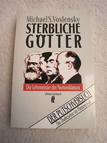 Voslenskij, Michail S. Sterbliche Götter. Die Lehrmeister der Nomenklatura.
