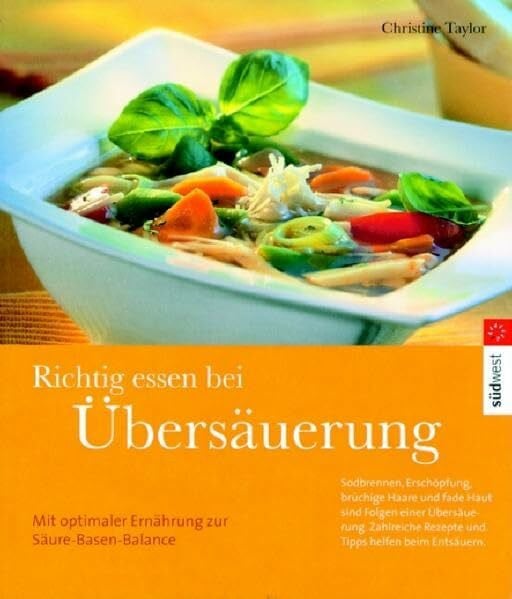 Bier, Christine Richtig essen bei Übersäuerung: Mit optimaler Ernährung zur Säure-Basen-Balance