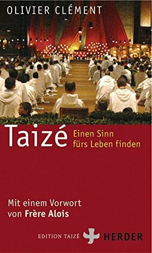 Alois (Frère) Taizé: Einen Sinn fürs Leben finden