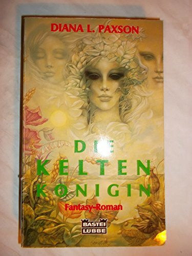 Paxson, Diana L. Die Keltenkönigin (Fantasy. Bastei Lübbe Taschenbücher)