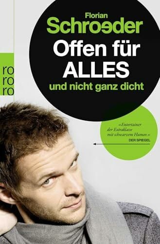 Schroeder, Florian Offen für alles und nicht ganz dicht: Originalausgabe