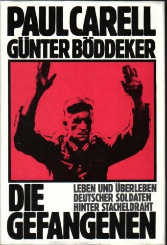 Günter Böddeker Die Gefangenen: Leben und Überleben deutscher Soldaten hinter Stacheldraht