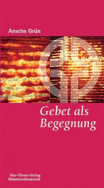 Anselm Grün Gebet als Begegnung. Münsterschwarzacher Kleinschriften Band 60