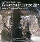 Danzer, Christel Wasser zu Nutz und Zier: Stuttgarter Brunnen und Wasserspiele. Motive, Gestaltung, Geschichte, Geschicke