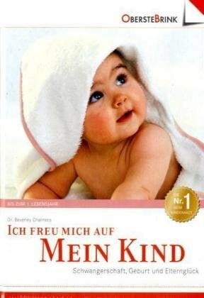 Chalmers, Beverly Ich freu mich auf mein Kind: Alle Dinge, die wichtig sind, für werdende Eltern und ihr Kind