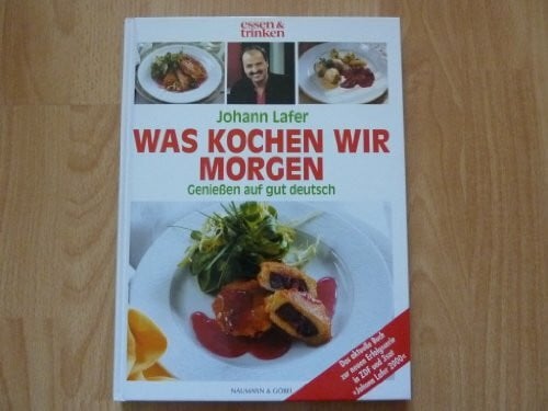 Lafer, Johann Johann Lafer / Was kochen wir morgen?