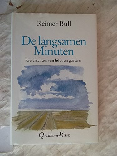 Bull, Reimer De langsamen Minuten: Geschichten vun güstern un hüüt