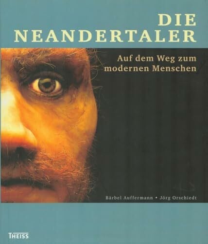 Auffermann, Bärbel Die Neandertaler: Auf dem Weg zum modernen Menschen