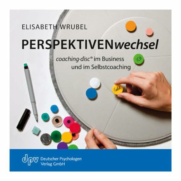 Wrubel, Elisabeth PERSPEKTIVENwechsel: coaching·disc® im Business und im Selbstcoaching