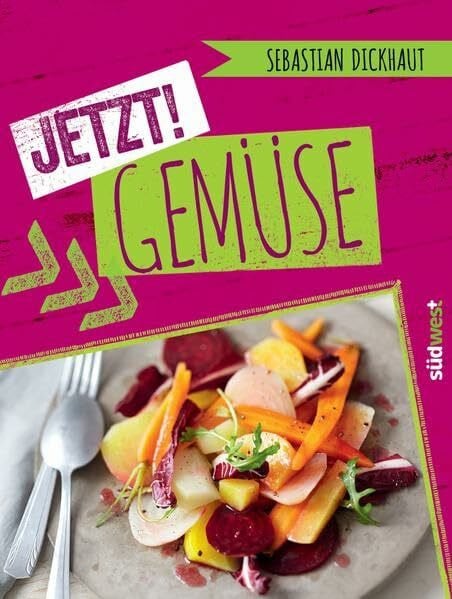 Dickhaut, Sebastian JETZT! Gemüse: Mit praktischem Info-Lesezeichen