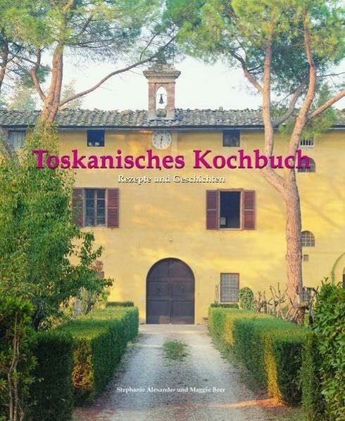 Beer, Maggie Toskanisches Kochbuch: Rezepte und Geschichten