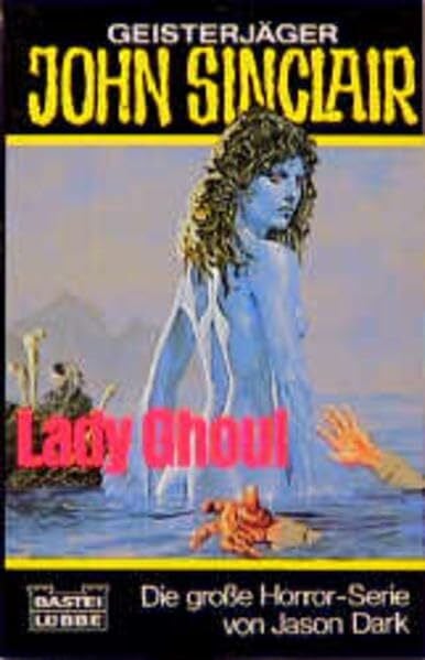 Dark, Jason Lady Ghoul (John Sinclair. Bastei Lübbe Taschenbücher)