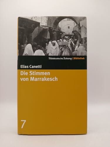 Canetti, Elias Die Stimmen von Marrakesch. SZ-Bibliothek Band 7 (Süddeutsche Zeitung Bibliothek)