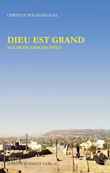Wackernagel, Christof Dieu est grand: Malische Geschichten