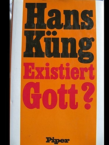Küng, Hans Existiert Gott?: Antwort auf die Gottesfrage der Neuzeit