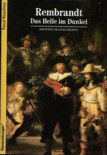 Bonafoux, Pascal Abenteuer Geschichte, Bd.35, Rembrandt, Das Helle im Dunkel (Ravensburger Abenteuer Geschichte)