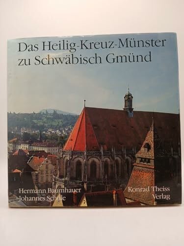 Schüle, Johannes Das Heilig-Kreuz-Münster zu Schwäbisch Gmünd