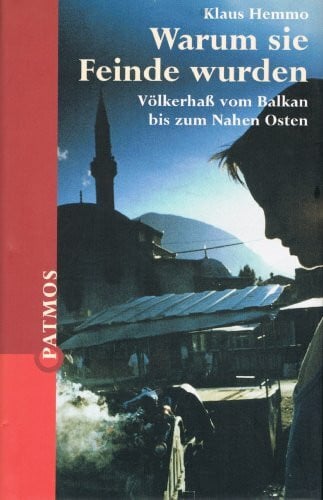 Hemmo, Klaus (Verfasser) Warum sie Feinde wurden. Völkerhaß vom Balkan bis zum Nahen Osten.