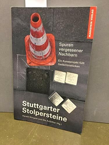 Stuttgarter Stolpersteine: Spuren vergessener Nachbarn. Ein Kunstprojekt füllt Gedächtnislücken