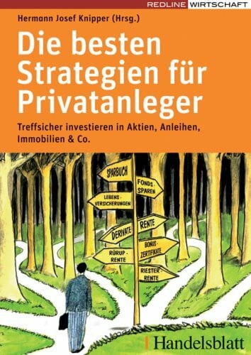 Knipper, Herman J Die besten Strategien für Privatanleger: Treffsicher investieren in Aktien, Anleihen, Immobilien und Co.